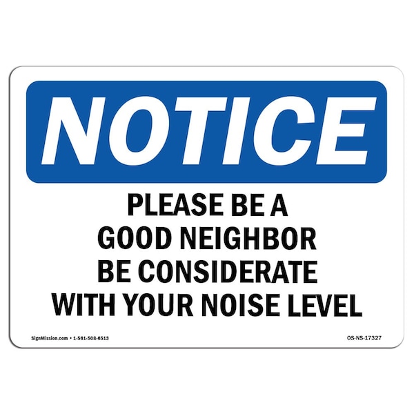 Safety Sign, OSHA Notice, 18" Height, Please Be A Good Neighbor Be Considerate Sign, Landscape